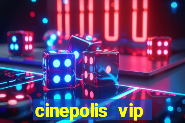 cinepolis vip parque shopping